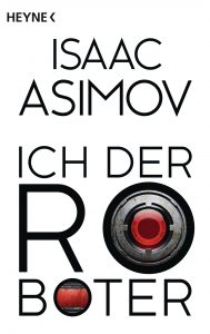 Ich der Roboter von Isaac Asimov