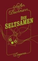 Stefan Bachmann: Die Seltsamen