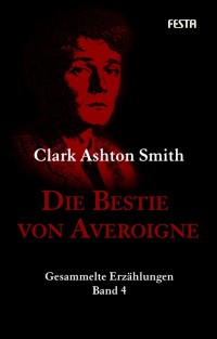 Cover: Clark Ashton Smith - Festa Werkausgabe