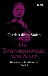 Cover: Clark Ashton Smith - Festa Werkausgabe