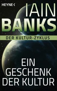 Cover: Iain M. Banks: Ein Geschenk der Kultur