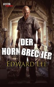 Cover Festa Verlag: Edward Lee: Der Hornbrecher