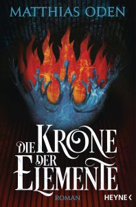 Cover - Heyne Verlag: Matthias Oden: Die Krone der Elemente