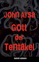 Cover: John Aysa - Gott der Tentakel